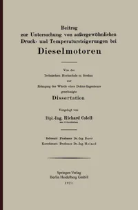 Buy Beitrag zur Untersuchung von außergewöhnlichen Druck- und Temperatursteigerungen bei Dieselmotoren by Richard Colell: German Hardcover Engineering Dissertation (1921 Edition) - Springer Verlag — BookShops.in