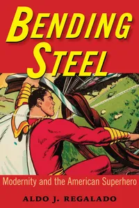 Buy Bending Steel: Modernity and the American Superhero by Aldo J. Regalado | University Press of Mississippi | Hardcover | Illustrated Edition | Arts, Film & Photography | Bookshops.in — BookShops.in