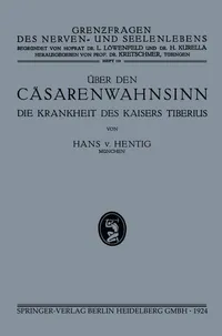 Buy Über den Cäsarenwahnsinn: Die Krankheiten des Kaisers Tiberius by Hans Von Hentig, Springer-Verlag, German Hardcover, 1924 Edition, Criminology & History — BookShops.in