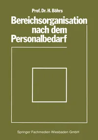 Buy Bereichsorganisation nach dem Personalbedarf: Mit Beispielen analytischer Personalbedarfsermittlung in Industriebetrieben by Hermann Böhrs – Gabler Hardcover 1977 Edition (German Language Management Textbook) — BookShops.in
