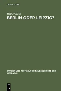 Buy Berlin Oder Leipzig?: Eine Studie Zur Sozialen Organisation Der Germanistik Im »nibelungenstreit« | Rainer Kolk | De Gruyter | German Language | Paperback | Reprint Edition 1993 — BookShops.in