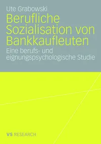 Buy Berufliche Sozialisation von Bankkaufleuten by Ute Grabowski | Hardcover | German | VS Verlag | 2008 Edition | Psychology & Social Sciences Textbook — BookShops.in