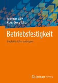 Buy Betriebsfestigkeit: Bauteile sicher auslegen! by Sebastian Götz and Klaus-Georg Eulitz | Springer Vieweg Hardcover | German Language Structural Engineering Textbook — BookShops.in
