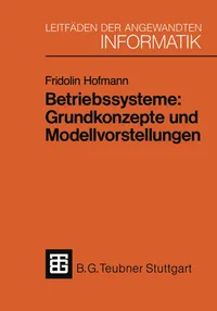 Buy Betriebssysteme: Grundkonzepte und Modellvorstellungen by Fridolin Hofmann | Vieweg+Teubner Verlag | German Hardcover | 2nd Edition 1991 | Engineering & Technology — BookShops.in