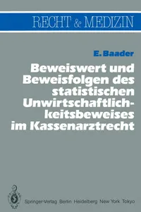 Buy Beweiswert und Beweisfolgen des statistischen Unwirtschaftlichkeitsbeweises im Kassenarztrecht (Recht und Medizin) by Emil Baader, Springer, German, Hardcover, 1985 — BookShops.in