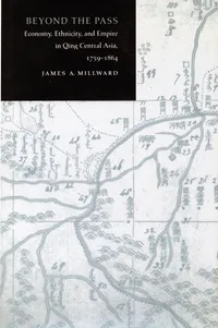 Buy Beyond the Pass: Economy, Ethnicity, and Empire in Qing Central Asia 1759-1864 by James A. Millward | Stanford Univ Pr | English Paperback | New Edition — BookShops.in