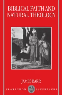 Buy Biblical Faith and Natural Theology: The Gifford Lectures 1991 by James Barr | Clarendon Press | English Paperback | Reprint Edition — BookShops.in