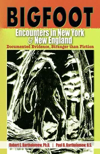 Buy Bigfoot Encounters in New York & New England: Documented Evidence, Stranger than Fiction by Robert E. Bartholomew, Paul B. Bartholomew, Christopher L. Murphy – Hancock House, Hardcover, English, UK Edition, Zoology — BookShops.in