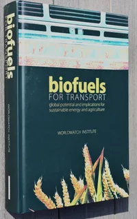 Buy Biofuels for Transport: Global Potential and Implications for Sustainable Energy and Agriculture by Worldwatch Institute | Routledge | English | Paperback | 1st Edition — BookShops.in