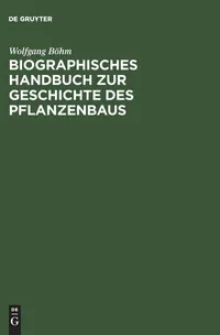 Buy Biographisches Handbuch Zur Geschichte Des Pflanzenbaus by Wolfgang Böhm | K.G. Saur Verlag | German Paperback | 9783598113246 — BookShops.in