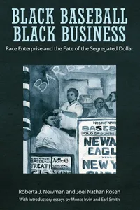 Buy Black Baseball, Black Business: Race Enterprise and the Fate of the Segregated Dollar | Roberta J. Newman, Joel Nathan Rosen, Monte Irvin | Hardcover | University Press of Mississippi — BookShops.in