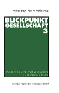 Buy Blickpunkt Gesellschaft 3: Einstellungen und Verhalten der Bundesbürger (ZUMA-Publikationen) by Michael Braun & Peter Ph. Mohler – Springer VS Hardcover German Sociology Textbook — BookShops.in