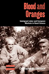 Buy Blood and Oranges: Immigrant Labor and European Markets in Rural Greece by Christopher Lawrence | Berghahn Books | Hardcover | Development & Growth Economics — BookShops.in