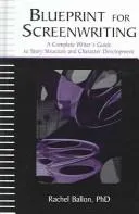 Buy Blueprint for Screenwriting: A Complete Writer's Guide to Story Structure and Character Development by Rachel Ballon | Routledge | Hardcover | 2nd Edition | English | Screenwriting Books for Writers — BookShops.in