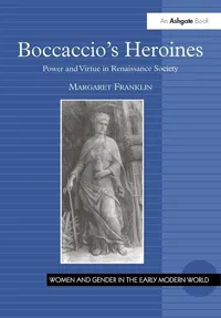 Buy Boccaccio's Heroines: Power And Virtue in Renaissance Society by Margaret Franklin | Hardcover | Ashgate Pub Co | 9780754653646 — BookShops.in