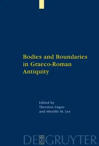 Buy Bodies and Boundaries in Graeco-Roman Antiquity by Thorsten Fögen and Mireille M. Lee | De Gruyter | English | Paperback | 2009 — BookShops.in