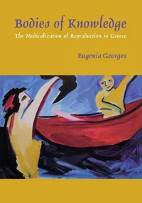 Buy Bodies of Knowledge: The Medicalization of Reproduction in Greece by Eugenia Georges | Vanderbilt University Press | English | Paperback — BookShops.in