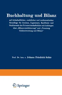 Buy Buchhaltung und Bilanz auf wirtschaftlicher, rechtlicher und mathematischer Grundlage für Juristen, Ingenieure, Kaufleute und Studierende – Johann Friedrich Schär (Hardcover, German, 5th Edition, Springer) — BookShops.in