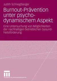 Buy Burnout-Prävention unter psychodynamischem Aspekt: Eine Untersuchung von Möglichkeiten der nachhaltigen betrieblichen Gesundheitsförderung by Judith Schneglberger | Springer VS | German | Paperback | 2010 Edition — BookShops.in