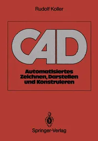 Buy CAD: Automatisiertes Zeichnen, Darstellen und Konstruieren by Rudolf Koller | Springer-Verlag | German Hardcover | 1989 Edition | Software Architecture & Computer-Aided Design — BookShops.in
