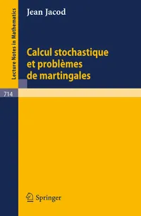 Buy Calcul Stochastique et Problèmes de Martingales (Lecture Notes in Mathematics 714) by J. Jacod | Springer-Verlag | French Hardcover | 1979 Edition | Higher Education Mathematics & Statistics Textbook — BookShops.in