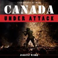 Buy Canada Under Attack: 3 (Canadians at War) by Jennifer Crump | History of Canadian Defences | Dundurn Group Ltd | Hardcover | 9781554887316 — BookShops.in