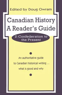 Buy Canadian History: A Reader's Guide Volume 2 – Confederation to the Present by Doug Owram | Univ of Toronto Press | 2nd Edition | English | Paperback | 9780802076762 — BookShops.in