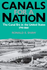 Buy Canals for a Nation: The Canal Era in the United States 1790-1860 by Ronald E. Shaw | Univ Pr of Kentucky | English | Paperback | Reprint 1993 — BookShops.in