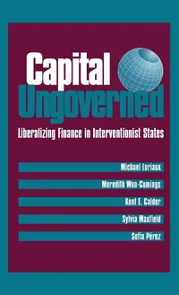 Buy Capital Ungoverned: Liberalizing Finance in Interventionist States by Michael Loriaux, Meredith Woo-Cumings, Kent Calder | Cornell Univ Pr | Hardcover | 1997 | Higher Education Textbooks in Business & Finance — BookShops.in