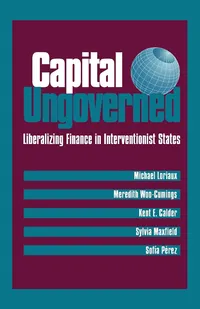 Buy Capital Ungoverned: Liberalizing Finance in Interventionist States by Michael Loriaux, Meredith Woo-Cumings, Kent Calder | Cornell Univ Pr | Hardcover | 1996 | Business & Economics — BookShops.in