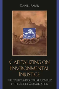 Buy Capitalizing on Environmental Injustice by Daniel Faber | Rowman & Littlefield | English Paperback | ISBN 9780742533912 — BookShops.in