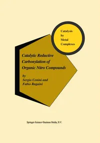 Buy Catalytic Reductive Carbonylation of Organic Nitro Compounds by S. Cenini and F. Ragaini | Springer | English | Paperback | 1997 Edition — BookShops.in