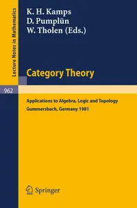 Buy Category Theory: Applications to Algebra, Logic and Topology (1981 Conference Proceedings) by K. H. Kamps, D. Pumplün, W. Tholen - Springer Verlag Hardcover, Bilingual Edition — BookShops.in