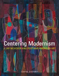 Buy Centering Modernism: J. Jay McVicker and Postwar American Art by Louise Siddons | University of Oklahoma Press | English | Paperback — BookShops.in