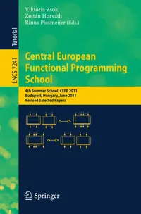 Buy Central European Functional Programming School 4th Summer School CEFP 2011 Budapest Hungary Revised Selected Papers by Viktória Zsók Zoltán Horváth Rinus Plasmeijer Springer-Verlag New York Inc Hardcover 2012 Edition Programming Software Architecture — BookShops.in