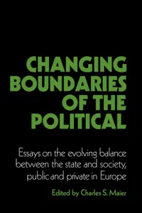 Buy Changing Boundaries of the Political: Essays on the Evolving Balance between the State and Society, Public and Private in Europe by Charles S. Maier and Suzanne Berger | Cambridge University Press | Hardcover | 9780521348478 — BookShops.in