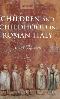 Buy Children and Childhood in Roman Italy by Beryl Rawson | OUP Oxford | Hardcover | 1st Edition | Higher Education Textbooks | Ancient History — BookShops.in