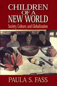 Buy Children of a New World: Society, Culture, and Globalization by Paula S. Fass | New York University Press | English Paperback | 9780814727560 — BookShops.in