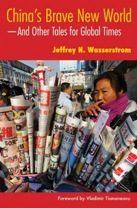Buy China's Brave New World: And Other Tales for Global Times by Jeffrey N. Wasserstrom | Vladimir Tismaneanu | Indiana Univ Pr | Hardcover | English | Political Science — BookShops.in