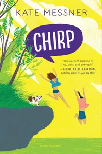 Buy Chirp by Kate Messner: Hardcover Children's Mystery Book about Family, Friendship and Finding Your Voice | Bloomsbury Childrens Books — BookShops.in