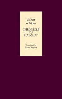 Buy Chronicle of Hainaut by Gilbert of Mons | Laura Napran | Boydell Press | Hardcover | European History Book — BookShops.in