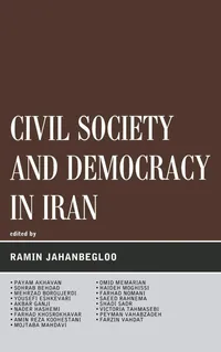 Buy Civil Society and Democracy in Iran: Ramin Jahanbegloo, Payam Akhavan, Sohrab Behdad, Lexington Books, English Paperback, 2011 — BookShops.in