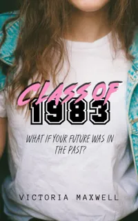 Buy Class of 1983 (Santolsa Saga) by Victoria Maxwell | Magic Pizza Press | Hardcover | English | Teen & Young Adult Time Travel Science Fiction Novel — BookShops.in