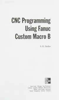 Buy CNC Programming Using Fanuc Custom Macro B by S. K. Sinha | McGraw-Hill | Hardcover | 9780071713320 | Mechanical Engineering & Computers — BookShops.in