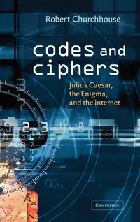Buy Codes and Ciphers: Julius Caesar, the Enigma, and the Internet by Robert Churchhouse | Cambridge University Press | Hardcover | Mathematics Books — BookShops.in