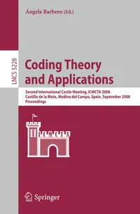Buy Coding Theory and Applications: Second International Castle Meeting by Angela Barbero | Springer-Nature | 2008 Edition | English Paperback | ISBN 9783540874478 — BookShops.in