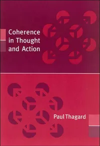 Buy Coherence in Thought and Action by Paul Thagard | Hardcover | MIT Press Philosophy Book on Epistemology, Cognitive Science, and Constraint Satisfaction — BookShops.in