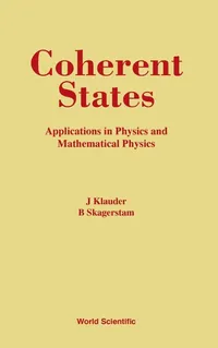 Buy Coherent States: Applications In Physics And Mathematical Physics by Klauder J | World Scientific | Hardcover | 9789971966522 — BookShops.in