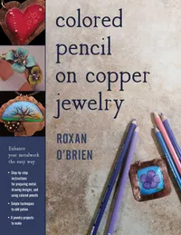 Buy Colored Pencil on Copper Jewelry by Roxan O'Brien | Stackpole Books | Hardcover | 9780811717113 | Handicrafts, Decorative Arts & Crafts — BookShops.in