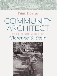 Buy Community Architect: The Life and Vision of Clarence S. Stein by Kristin E. Larsen – Cornell University Press Paperback, Illustrated Edition — BookShops.in